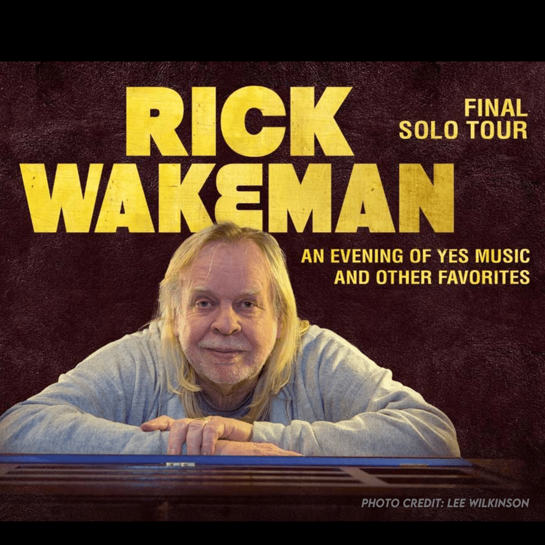 RICK WAKEMAN: FINAL SOLO TOUR – AN EVENING OF YES MUSIC AND OTHER ...